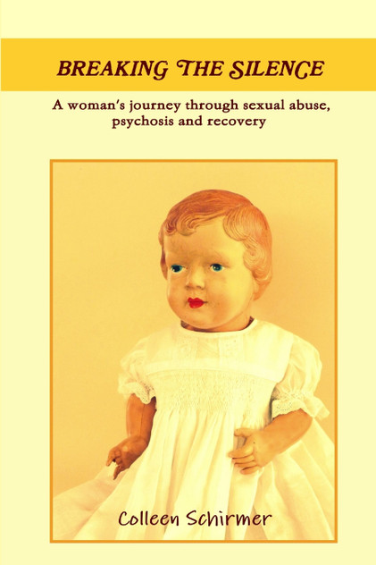 Breaking the Silence A woman's journey through sexual abuse, psychosis and recovery Breaking the Silence A woman's journey through sexual abuse, psychosis and recovery