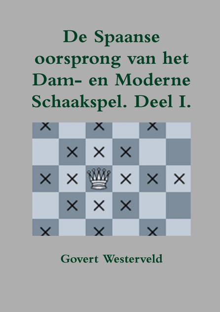 De Spaanse oorsprong van het Dam- en moderne Schaakspel De Spaanse oorsprong van het Dam- en moderne Schaakspel