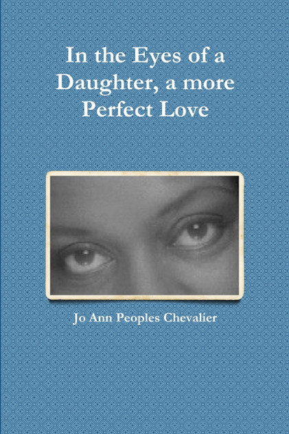 In the Eyes of a Daughter, a more Perfect Love