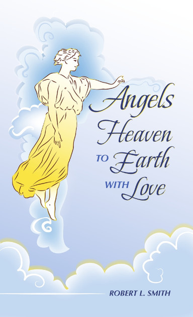 Angels Heaven to Earth with Love Angels Heaven to Earth with Love
