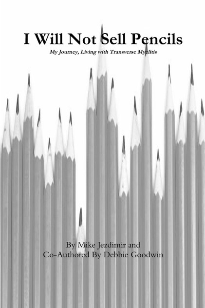 I Will Not Sell Pencils; My Journey, Living with Transverse Myelitis