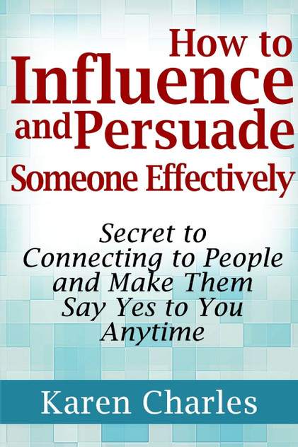 How to Influence and Persuade Someone Effectively