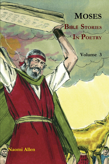 Moses - Bible Stories In Poetry - Volume 3 Moses - Bible Stories In Poetry - Volume 3