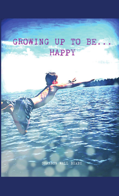 Growing up to be...Happy Growing up to be...Happy