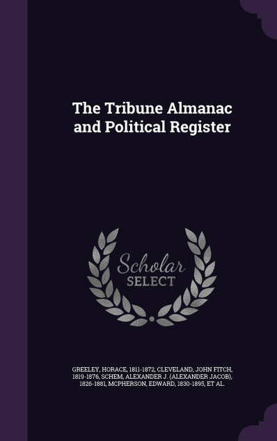 The Tribune Almanac and Political Register The Tribune Almanac and Political Register