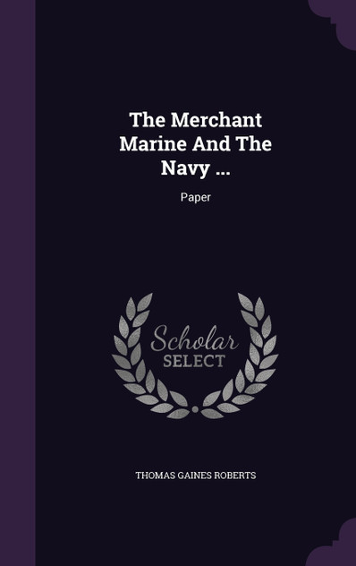 The Merchant Marine And The Navy ... The Merchant Marine And The Navy ...