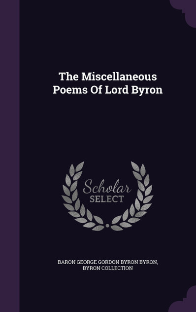 The Miscellaneous Poems Of Lord Byron The Miscellaneous Poems Of Lord Byron