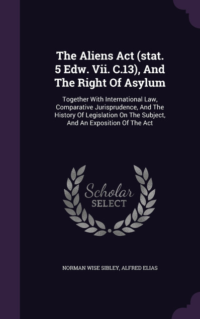 The Aliens Act (stat. 5 Edw. Vii. C.13), And The Right Of Asylum