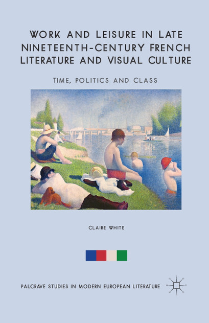 Work and Leisure in Late Nineteenth-Century French Literature and Visual Culture