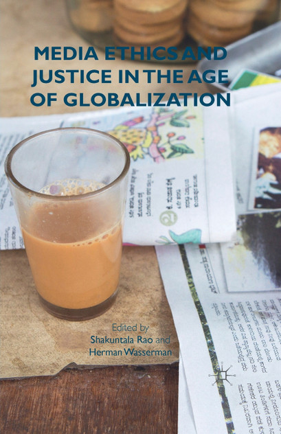 Media Ethics and Justice in the Age of Globalization Media Ethics and Justice in the Age of Globalization