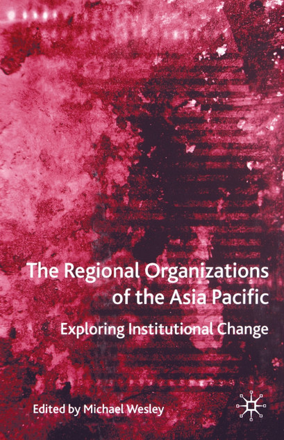 The Regional Organizations of the Asia Pacific The Regional Organizations of the Asia Pacific