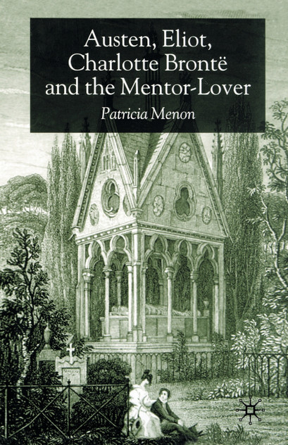Austen, Eliot, Charlotte Bronte and the Mentor-Lover Austen, Eliot, Charlotte Bronte and the Mentor-Lover