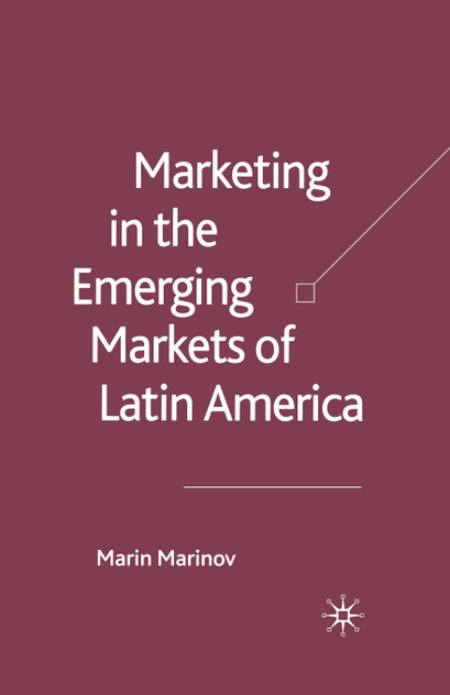 Marketing in the Emerging Markets of Latin America Marketing in the Emerging Markets of Latin America