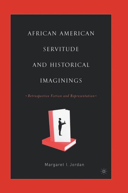 African American Servitude and Historical Imaginings African American Servitude and Historical Imaginings