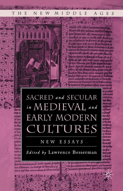 Sacred and Secular in Medieval and Early Modern Cultures Sacred and Secular in Medieval and Early Modern Cultures