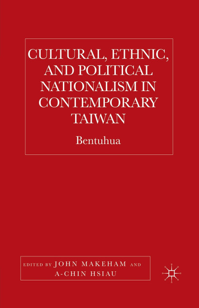 Cultural, Ethnic, and Political Nationalism in Contemporary Taiwan