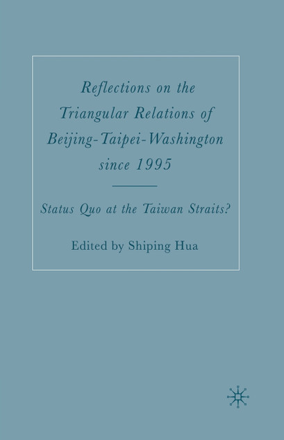 Reflections on the Triangular Relations of Beijing-Taipei-Washington Since 1995