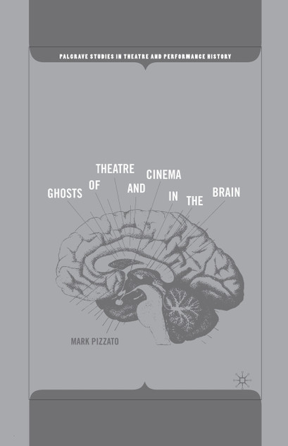 Ghosts of Theatre and Cinema in the Brain Ghosts of Theatre and Cinema in the Brain
