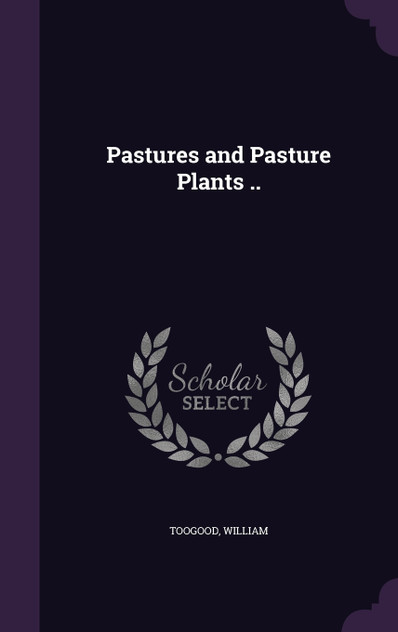 Pastures and Pasture Plants .. Pastures and Pasture Plants ..