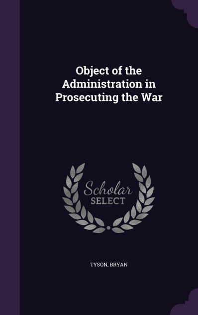 Object of the Administration in Prosecuting the War