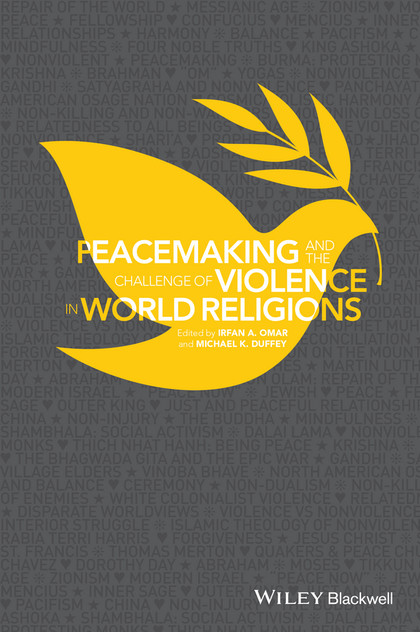 Peacemaking and the Challenge of Violence in World Religions Peacemaking and the Challenge of Violence in World Religions