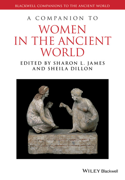 A Companion to Women in the Ancient World A Companion to Women in the Ancient World