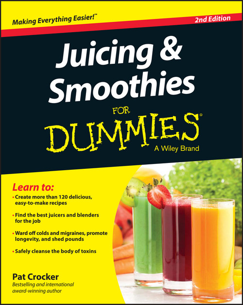 Juicing & Smoothies For Dummies Juicing & Smoothies For Dummies