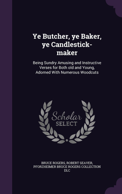 Ye Butcher, ye Baker, ye Candlestick-maker Ye Butcher, ye Baker, ye Candlestick-maker
