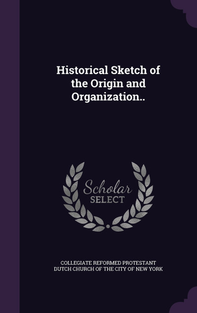 Historical Sketch of the Origin and Organization..