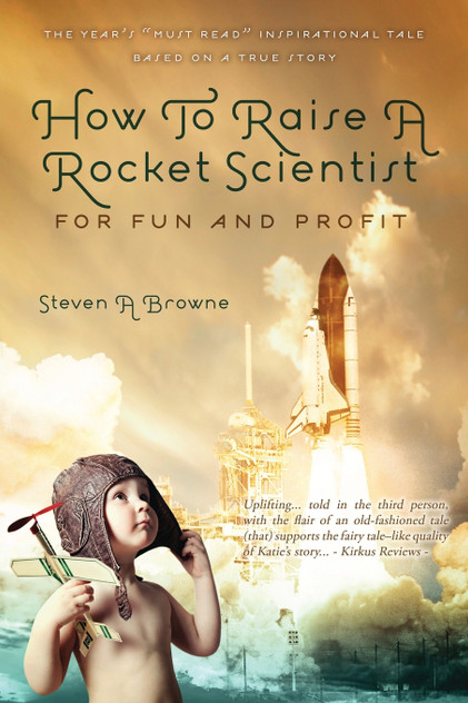 How to Raise a Rocket Scientist for Fun and Profit How to Raise a Rocket Scientist for Fun and Profit