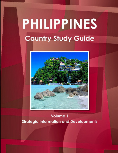 Philippines Country Study Guide Volume 1 Strategic Information and Developments Philippines Country Study Guide Volume 1 Strategic Information and Developments