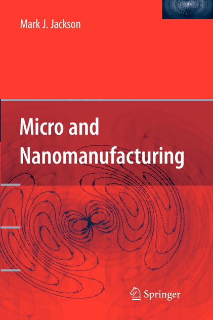Micro and Nanomanufacturing Micro and Nanomanufacturing