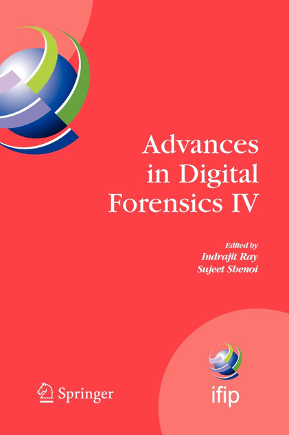 Advances in Digital Forensics IV Advances in Digital Forensics IV