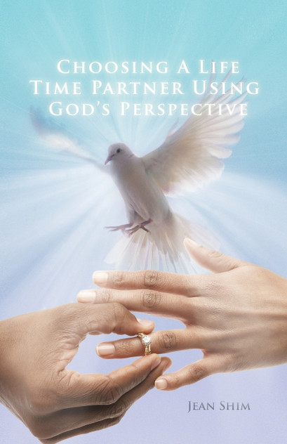 Choosing a Life Time Partner Using God's Perspective Choosing a Life Time Partner Using God's Perspective