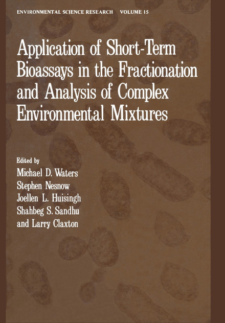 Application of Short-Term Bioassays in the Fractionation and Analysis of Complex Environmental Mixtures Application of Short-Term Bioassays in the Fractionation and Analysis of Complex Environmental Mixtures
