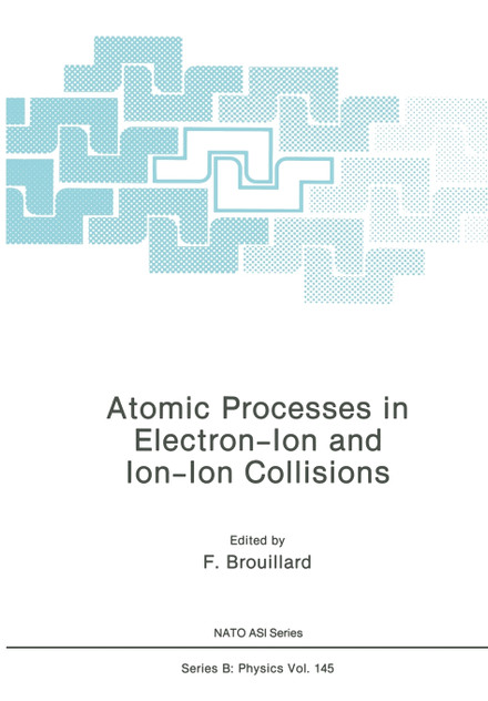 Atomic Processes in Electron-Ion and Ion-Ion Collisions Atomic Processes in Electron-Ion and Ion-Ion Collisions