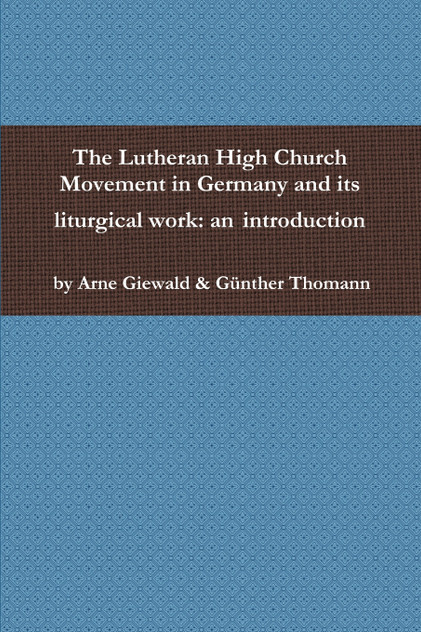 The Lutheran High Church Movement in Germany and its liturgical work