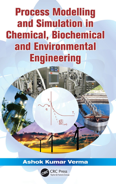 Process Modelling and Simulation in Chemical, Biochemical and Environmental Engineering Process Modelling and Simulation in Chemical, Biochemical and Environmental Engineering