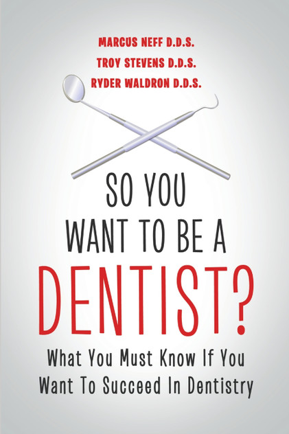 So You Want to Be a Dentist? So You Want to Be a Dentist?