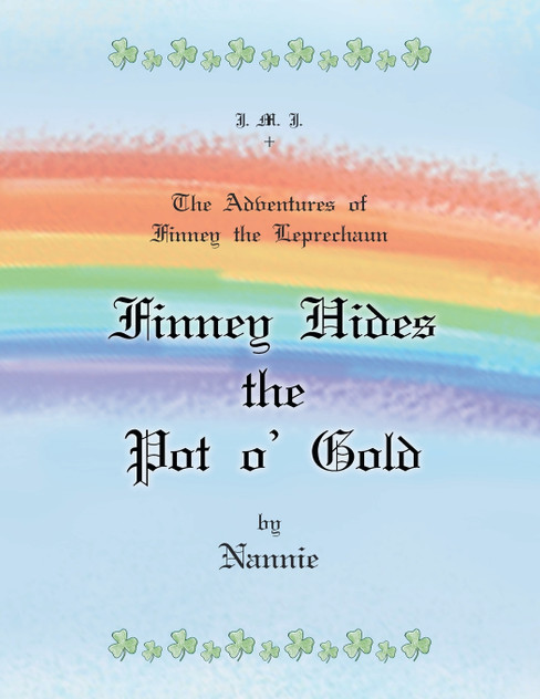 The Adventures of Finney the Leprechaun Finney Hides the Pot O' Gold The Adventures of Finney the Leprechaun Finney Hides the Pot O' Gold