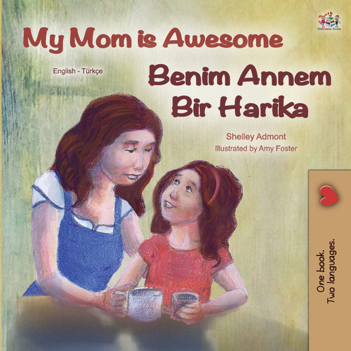 My Mom is Awesome (English Turkish Bilingual Book) My Mom is Awesome (English Turkish Bilingual Book)