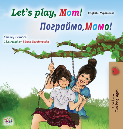 Let's play, Mom! (English Ukrainian Bilingual Children's Book) Let's play, Mom! (English Ukrainian Bilingual Children's Book)