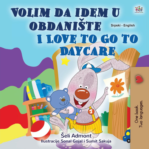 I Love to Go to Daycare (Serbian English Bilingual Children's Book - Latin Alphabet) I Love to Go to Daycare (Serbian English Bilingual Children's Book - Latin Alphabet)
