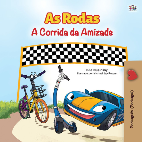 The Wheels -The Friendship Race (Portuguese Book for Kids - Portugal) The Wheels -The Friendship Race (Portuguese Book for Kids - Portugal)