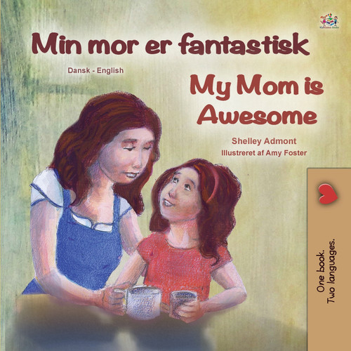 My Mom is Awesome (Danish English Bilingual Book for Kids) My Mom is Awesome (Danish English Bilingual Book for Kids)