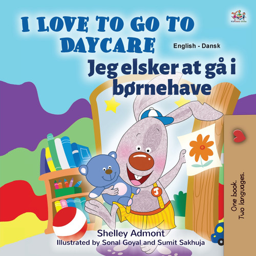 I Love to Go to Daycare (English Danish Bilingual Children's Book) I Love to Go to Daycare (English Danish Bilingual Children's Book)