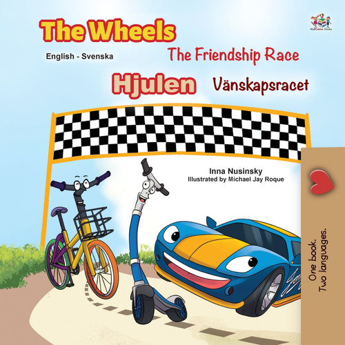 The Wheels -The Friendship Race (English Swedish Bilingual Book for Kids) The Wheels -The Friendship Race (English Swedish Bilingual Book for Kids)
