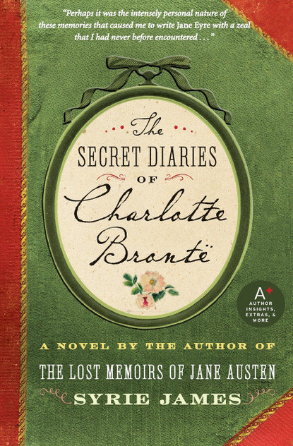 The Secret Diaries of Charlotte Bronte The Secret Diaries of Charlotte Bronte
