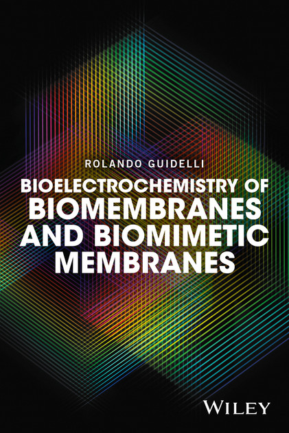Bioelectrochemistry of Biomembranes and Biomimetic Membranes Bioelectrochemistry of Biomembranes and Biomimetic Membranes