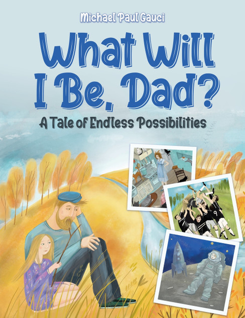 What Will I Be, Dad? What Will I Be, Dad?